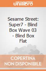 Sesame Street: Super7 - Blind Box Wave 03 - Blind Box Flat giochi
