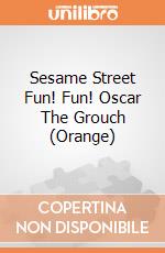Sesame Street Fun! Fun! Oscar The Grouch (Orange) giochi