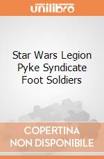 Star Wars Legion Pyke Syndicate Foot Soldiers gioco