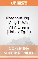 Notorious Big - Grey It Was All A Dream (Unisex Tg. L) gioco di Bioworld