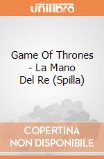 Game Of Thrones - La Mano Del Re (Spilla) gioco