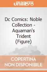 Dc Comics: Noble Collection - Aquaman's Trident (Figure) giochi