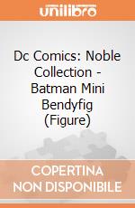Dc Comics: Noble Collection - Batman Mini Bendyfig (Figure) gioco