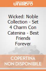 Wicked: Noble Collection - Set 4 Charm Con Catenina - Best Friends Forever giochi