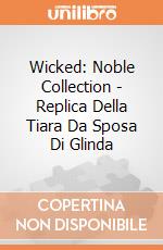 Wicked: Noble Collection - Replica Della Tiara Da Sposa Di Glinda giochi
