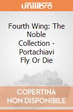 Fourth Wing: The Noble Collection - Portachiavi Fly Or Die  giochi