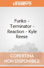 Funko - Terminator - Reaction - Kyle Reese gioco