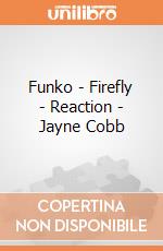 Funko - Firefly - Reaction - Jayne Cobb gioco