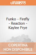 Funko - Firefly - Reaction - Kaylee Frye gioco