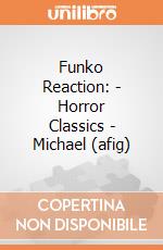 Funko Reaction: - Horror Classics - Michael (afig) gioco