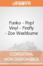 Funko - Pop! Vinyl - Firefly - Zoe Washburne gioco