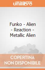 Funko - Alien - Reaction - Metallic Alien gioco