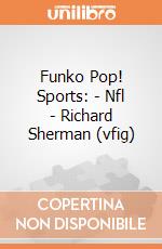 Funko Pop! Sports: - Nfl - Richard Sherman (vfig) gioco