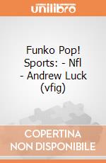Funko Pop! Sports: - Nfl - Andrew Luck (vfig) gioco