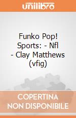 Funko Pop! Sports: - Nfl - Clay Matthews (vfig) gioco