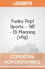 Funko Pop! Sports: - Nfl - Eli Manning (vfig) gioco
