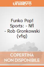 Funko Pop! Sports: - Nfl - Rob Gronkowski (vfig) gioco