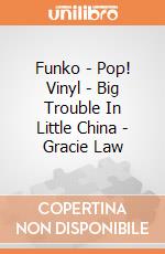 Funko - Pop! Vinyl - Big Trouble In Little China - Gracie Law gioco