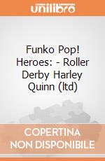 Funko Pop! Heroes: - Roller Derby Harley Quinn (ltd) gioco