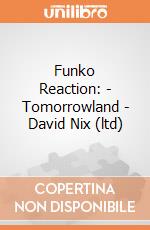 Funko Reaction: - Tomorrowland - David Nix (ltd) gioco