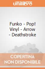 Funko - Pop! Vinyl - Arrow - Deathstroke gioco