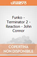 Funko - Terminator 2 - Reaction - John Connor gioco