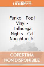 Funko - Pop! Vinyl - Talladega Nights - Cal Naughton Jr. gioco