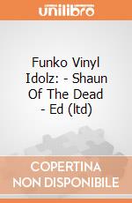 Funko Vinyl Idolz: - Shaun Of The Dead - Ed (ltd) gioco