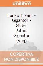 Funko Hikari: - Gigantor - Glitter Patriot Gigantor (vfig) gioco