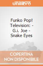 Funko Pop! Television: - G.i. Joe - Snake Eyes gioco
