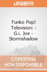 Funko Pop! Television: - G.i. Joe - Stormshadow gioco