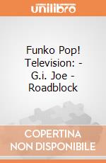 Funko Pop! Television: - G.i. Joe - Roadblock gioco