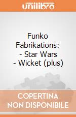 Funko Fabrikations: - Star Wars - Wicket (plus) gioco