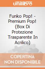 Funko Pop! - Premium Pop! (Box Di Protezione Trasparente In Acrilico) gioco