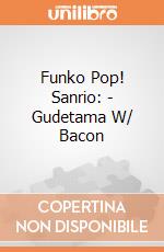 Funko Pop! Sanrio: - Gudetama W/ Bacon gioco