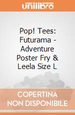 Pop! Tees: Futurama - Adventure Poster Fry & Leela Size L gioco di Funko