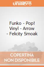 Funko - Pop! Vinyl - Arrow - Felicity Smoak gioco