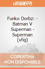 Funko Dorbz: - Batman V Superman - Superman (vfig) gioco