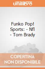 Funko Pop! Sports: - Nfl - Tom Brady gioco