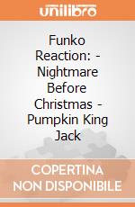 Funko Reaction: - Nightmare Before Christmas - Pumpkin King Jack gioco