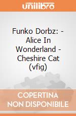 Funko Dorbz: - Alice In Wonderland - Cheshire Cat (vfig) gioco