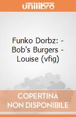 Funko Dorbz: - Bob's Burgers - Louise (vfig) gioco