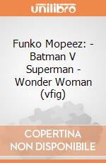 Funko Mopeez: - Batman V Superman - Wonder Woman (vfig) gioco