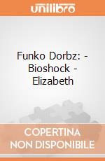 Funko Dorbz: - Bioshock - Elizabeth gioco