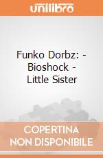 Funko Dorbz: - Bioshock - Little Sister gioco