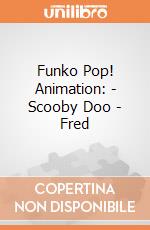 Funko Pop! Animation: - Scooby Doo - Fred gioco