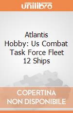 Atlantis Hobby: Us Combat Task Force Fleet 12 Ships giochi