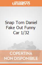 Snap Tom Daniel Fake Out Funny Car 1/32 giochi