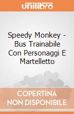 Speedy Monkey - Bus Trainabile Con Personaggi E Martelletto giochi