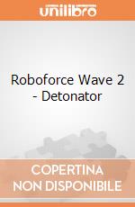 Roboforce Wave 2 - Detonator giochi